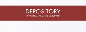 DEPOSITORY RECEIPTS_ Meaning and types